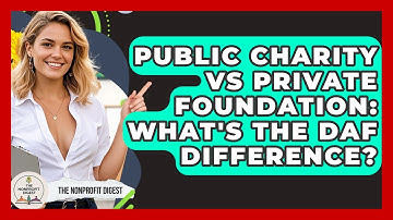 Public Charity Vs Private Foundation: What