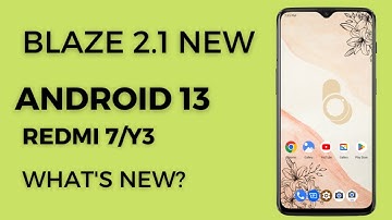 Blaze OS 2.1 New Vision Android 13 For Redmi 7/Y3|Whats new?Should We update?Blaze os full Review|