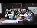 Makers series ep 1  katie crawford