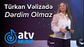 Türkan Vəlizadə - Dərdim Olmaz  (7 Canlı) Resimi