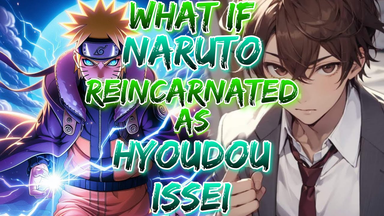 What if Naruto Reincarnated as Hyoudou Issei!? | Naruto x High School DxD