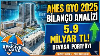 Ahes Gyo 2025 Finansal Analiz 5.9 Milyar Tllik Portföy Ve Gelecek Vizyonu