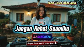 Jangan Rebut Suamiku - Dj Sancheza #djremixmelayu #djsantuyslowbass @Gupalsanchez 