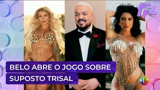 EXCLUSIVO: Belo abre o jogo sobre polêmica de suposto trisal | Fofocalizando 28/09/26