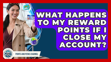What Happens to My Reward Points If I Close My Account? | Points and Perks Channel News