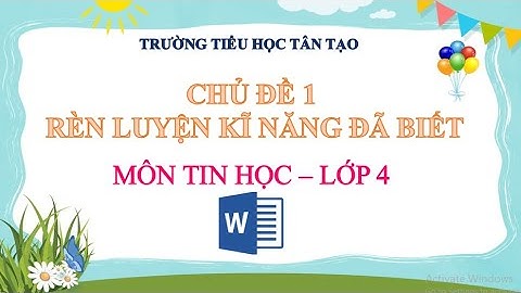 Chủ đề 1: RÈN LUYỆN KĨ NĂNG ĐÃ BIẾT - Lớp 4 - IC3 SPARK
