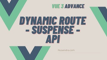 Vue 3 Advance #4: Dynamic Route & Suspense - Indonesian