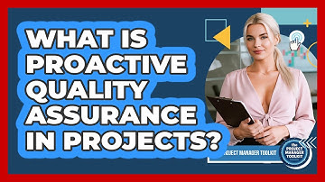 What Is Proactive Quality Assurance In Projects?