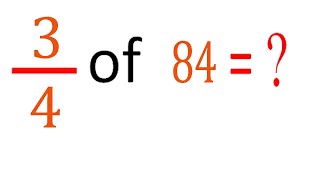 MULTIPLY fraction with integer three fourth (3/4) of 84 (3/4 of 84)