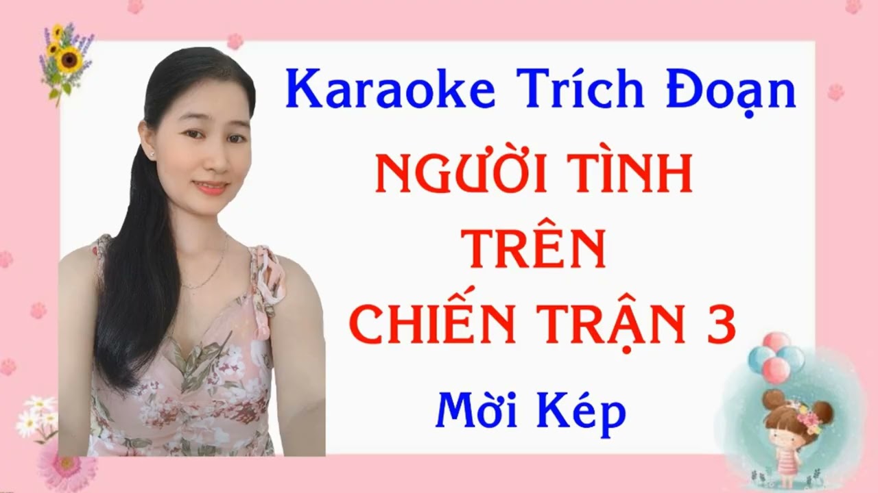 Karaoke Trích Đoạn:NGƯỜI TÌNH TRÊN CHIẾN TRẬN 3/Mời Kép/TG:Mộc Linh-Nguyên Thảo
