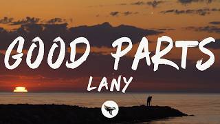 LANY - Good Parts (Lyrics)