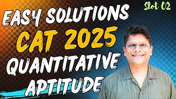 CAT 2025 Solutions | Quantitative Aptitude Slot 02