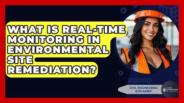 What Is Real-time Monitoring In Environmental Site Remediation? - Civil Engineering Explained