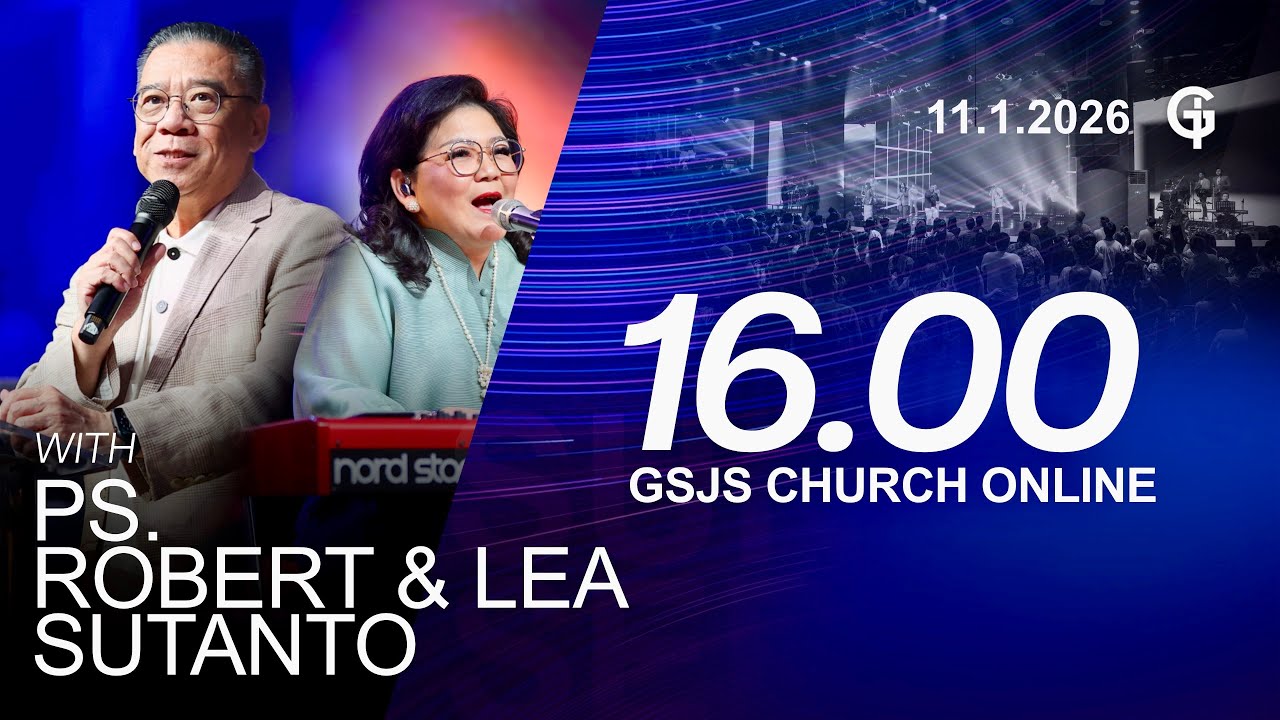 Ibadah Online GSJS 6 - Ps. Robert & Lea Sutanto - Pk.16.00 (11 January 2026)