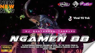 DJ BANTENGAN - NGAMEN 88 Terbaru Viral Tik Tok (SamDeni RMX)
