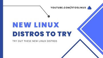 Cool New Linux Distributions To Try Out