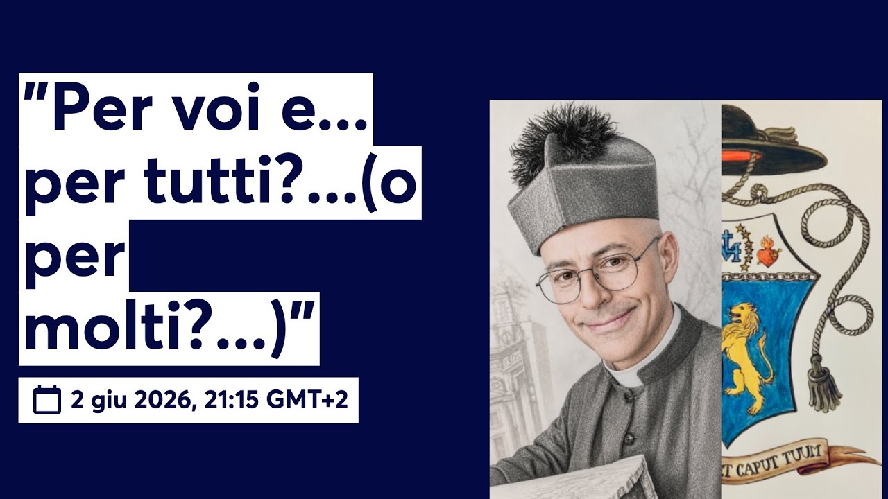 "Per voi e... per tutti?...(o per molti?...)"