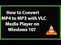 How to Convert MP4 to MP3 with VLC Media Player on Windows 10?