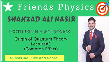 Modern Physics (Compton Effect) Lecture#5 by Shahzad Ali Nasir (Urdu/Hindi) FULL HD