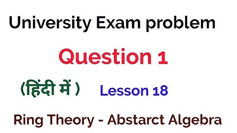 University Exam problem - Question 1-  Ring Theory -  Algebra