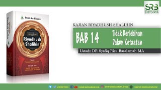 Kitab Riyadhus Shalihin - Bab 14 Tidak Berlebihan Dalam Ketaatan (part 2)