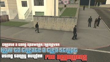 How To Create a Gang Spawner/Remover Using Sanny Builder for Beginners(Simple Script)