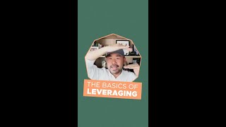 The basics of LEVERAGING