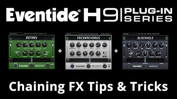 H9 Plug-in Series Bundle Tips: Chaining Rotary Mod, TriceraChorus & Blackhole