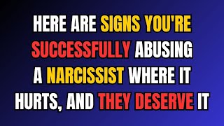 Here Are Signs You're Successfully Abusing A Narcissist Where It Hurts, And They Deserve It