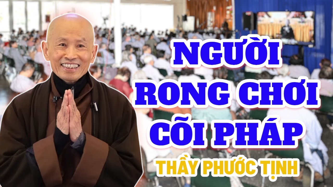 NGƯỜI SÁNG TỎ ĐƯỜNG ĐI LỐI VỀ THÌ RONG CHƠI CÕI PHÁP | Thầy Thích Phước Tịnh