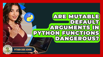 Are Mutable Default Arguments In Python Functions Dangerous? - Python Code School
