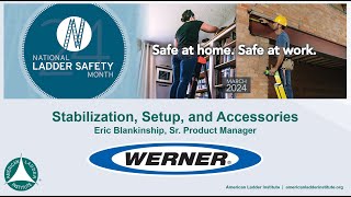 2024 National Ladder Safety Month Webinar Series - Werner - Stabilization, Setup, and Accessories