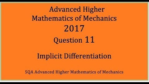 2017 SQA AH Mathematics of Mechanics. No.11 Implicit Differentiation