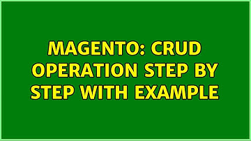 Magento: CRUD operation step by step with example (4 Solutions!!)