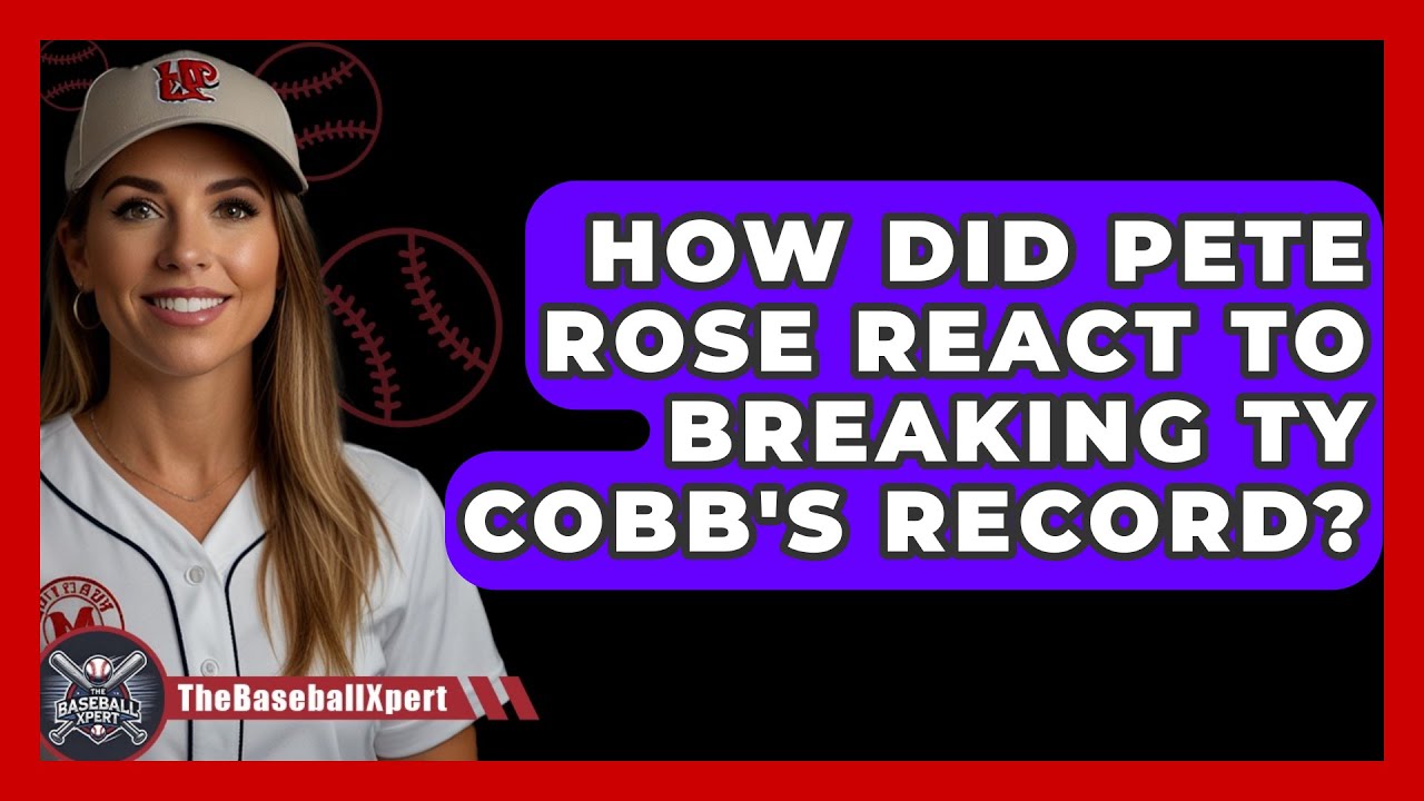 How Did Pete Rose React To Breaking Ty Cobb's Record? - The Baseball Xpert