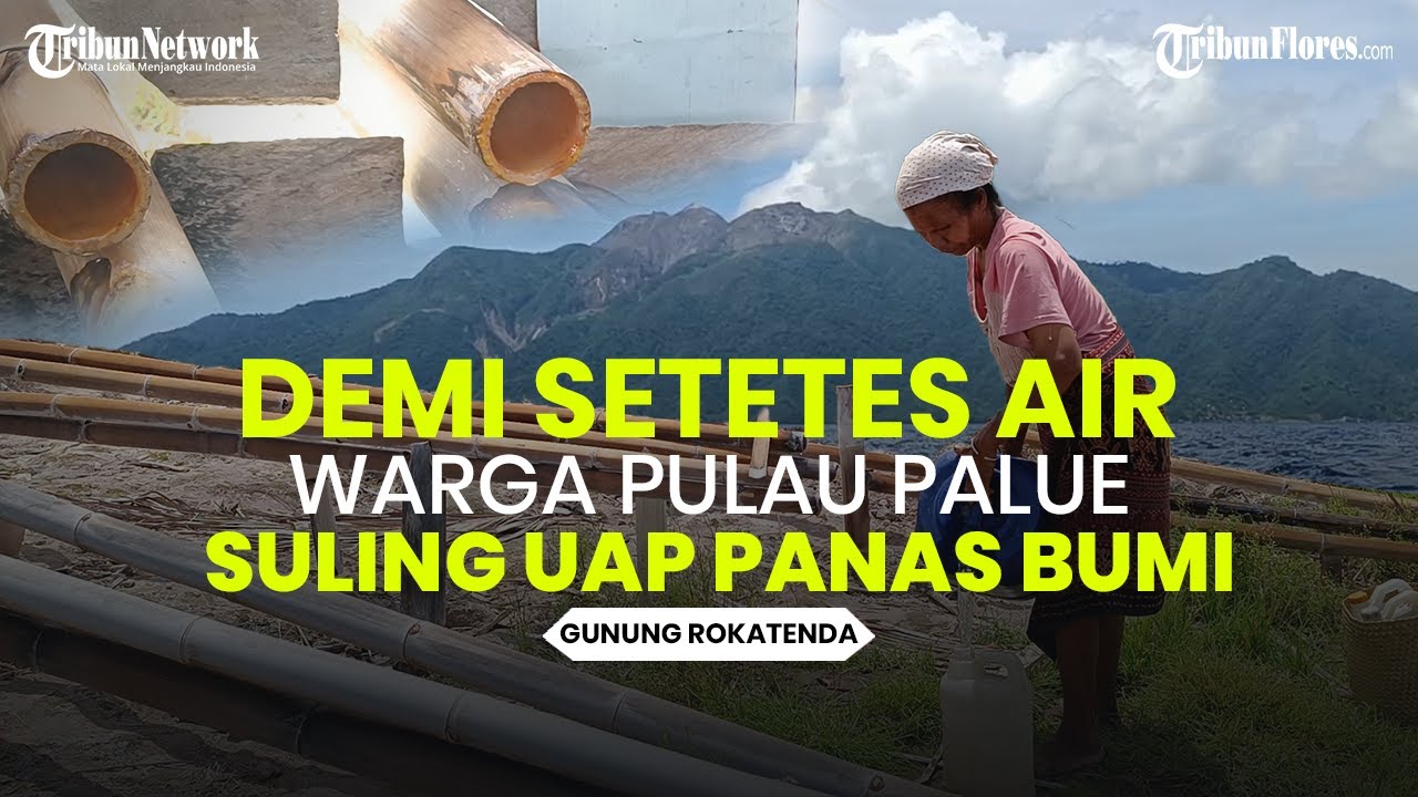 Perjuangan Warga Palue di NTT, Suling Uap Panas Bumi Gunung Rokatenda Dapatkan Air Minum Bersih