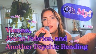 Vienna, Joann Fabrics, and Another Psychic Reading, Oh My!