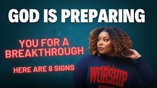8 Signs God is Preparing You For A Breakthrough!#godwantstotalktoyou #godisgood