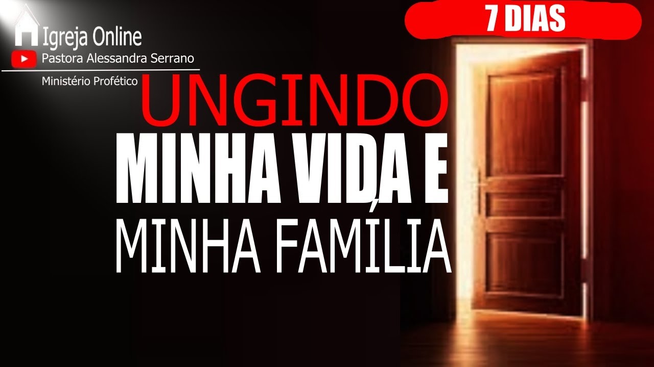🔴DESAFIO DE FÉ: 7 DIAS PARA UNGIR SUA VIDA E FAMÍLIA COM PODER!