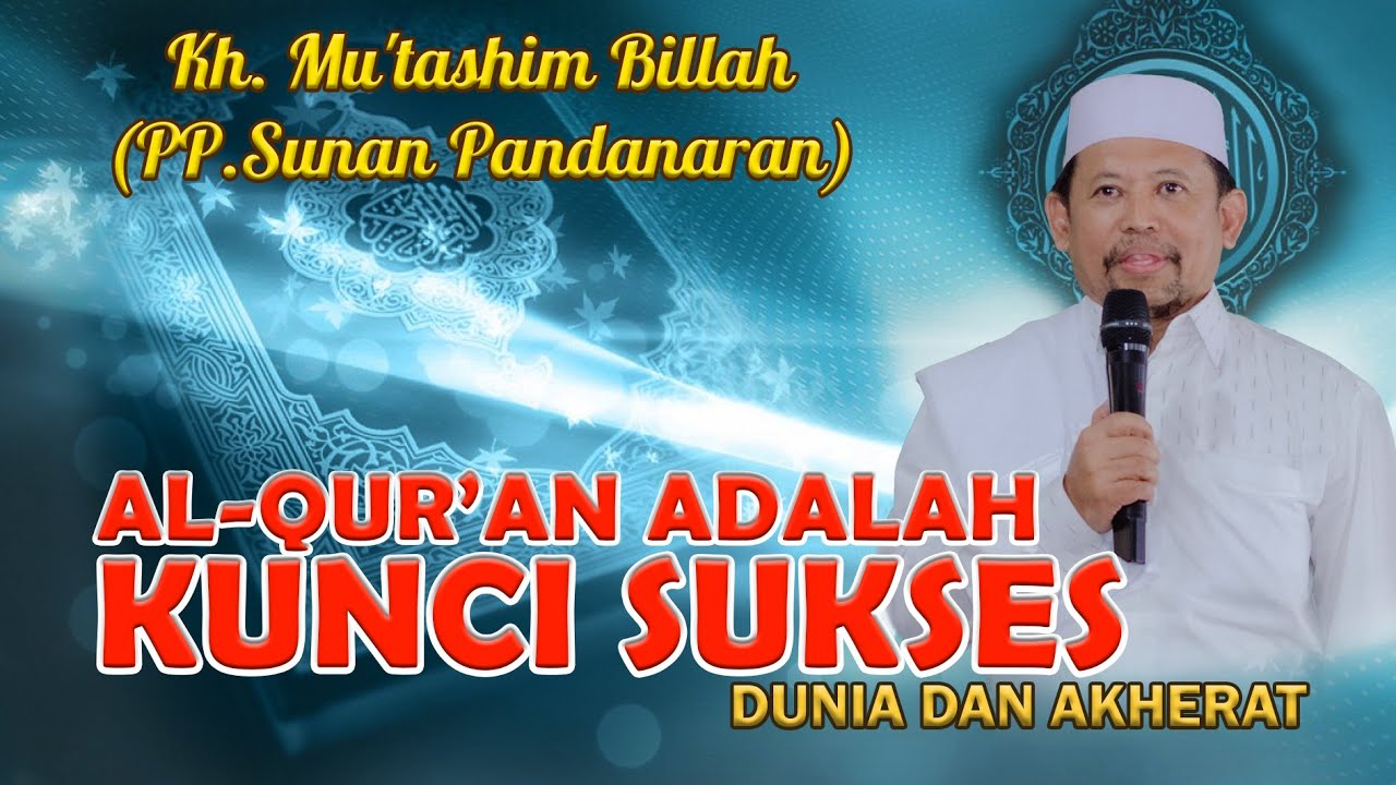 Al-Qur'an Kunci Sukses Dunia dan Akhirat - Kh. Mu'taslim Billah Terbaru
