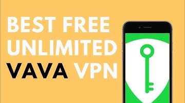 Best Free Unlimited VPN: Vava VPN