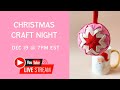 🔴 Christmas Craft Night Friday 19 November @ 7pm EST