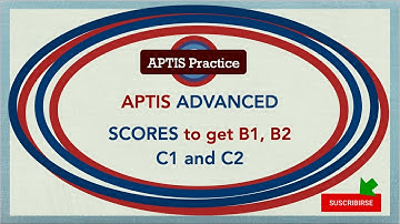 APTIS ADVANCED  Scores to get a B1, B2, C1 and C2 certificate