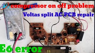 Voltas PCB repair  compressor not working VOLTAS Split Ac E6 Error Code Solution | AC PCB Repair