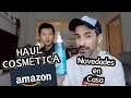 SUPER HAUL COSMÉTICA AMAZON y algunas Novedades en Casa