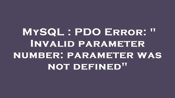 MySQL : PDO Error: " Invalid parameter number: parameter was not defined"