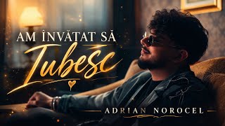 Adrian Norocel - Am Invatat sa Iubesc | Official Video