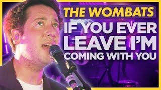 The Wombats - If You Even Leave, I’m Coming With You (Live For Absolute Radio)