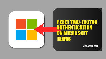 How To Reset Two Factor Authentication On Microsoft Teams 2025