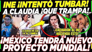 ACABA DE PASAR! INE LE JUEGA MAL A CLAUDIA SHEINBAUM ¡SE ANUNCIA NUEVO PROYECTO MUNDIAL EN MÉXICO!